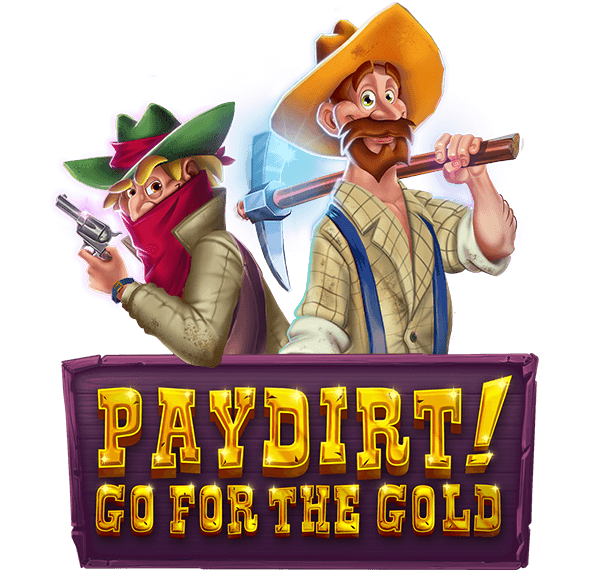 Bobby Pay dirt! Go for the Gold
