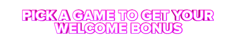 Bobby PICK A GAME TO GET YOUR WELCOME BONUS